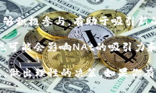 NAt数字货币的情况在不断变化，具体的动态可以通过以下几个方面来分析：

1. **市场表现**：NAt数字货币的市值和交易量会受到市场环境、投资者情绪、政策变化等多种因素的影响。最近几个月，许多数字货币的价格波动较大，这也可能使得NAt面临一些新的挑战和机遇。

2. **政策法规**：各国对数字货币的监管政策各异，有些国家可能会收紧监管，而有些地方则可能采取更加宽松的政策。这种政策动态会直接影响NAt的接受度和使用场景。

3. **技术进展**：如果NAt有新的技术升级或应用案例推出，通常会增加其市场认可度。例如，某些数字货币通过提升交易速度、降低手续费等方式，吸引了更多用户。

4. **社区和生态建设**：NAt的社区活跃度和生态发展也是重要的指标。如果社区能够积极参与，有助于吸引新的投资者和用户，从而提升NAt的市场地位。

5. **竞争对手**：NAt不单独存在，还面临其他数字货币的竞争。这些竞争对手的表现可能会影响NAt的吸引力和市场份额。

总之，对于NAt数字货币的未来发展，投资者需要关注市场动态，及时了解相关的信息，做出理性的决策。如果你有更具体的问题或者需要深入了解的方面，请告诉我！